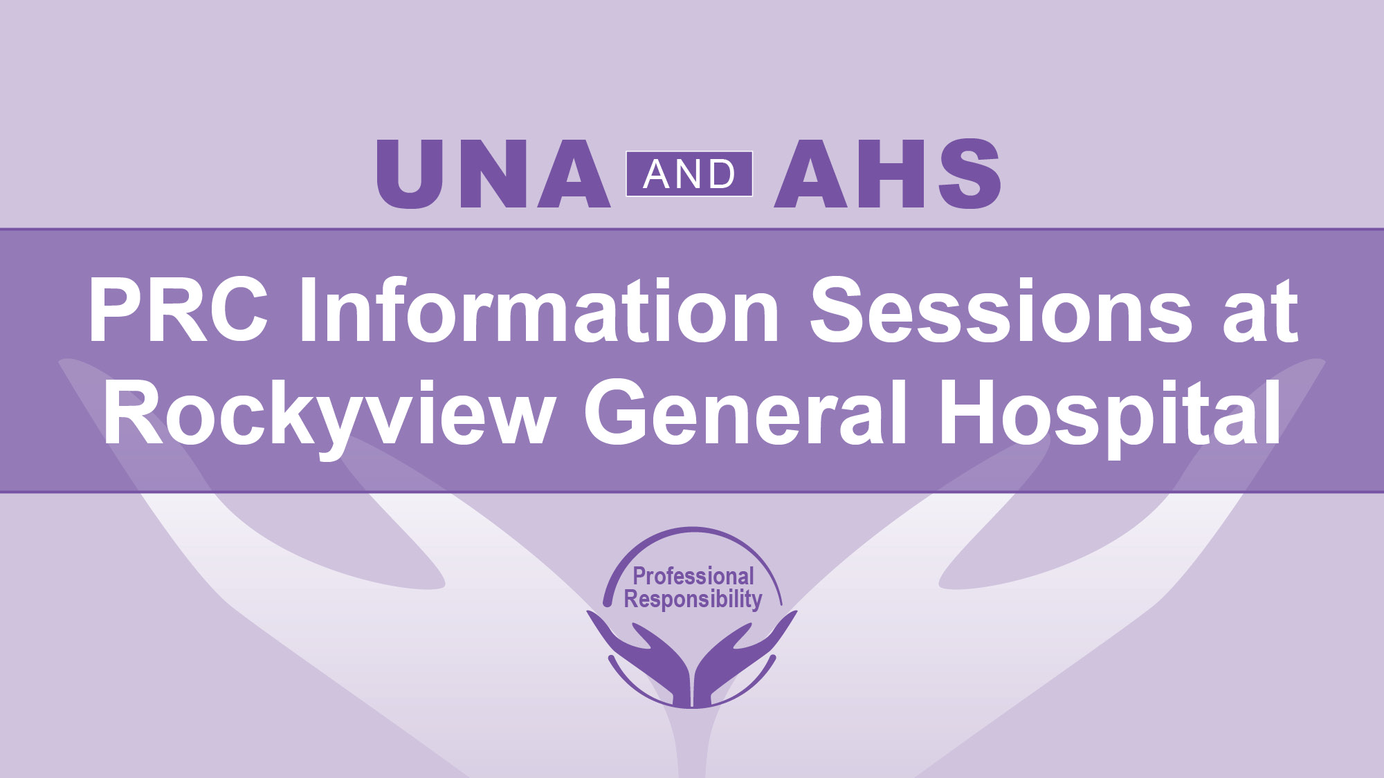 Rockyview General Hospital Professional Responsibility Information Sessions UNA