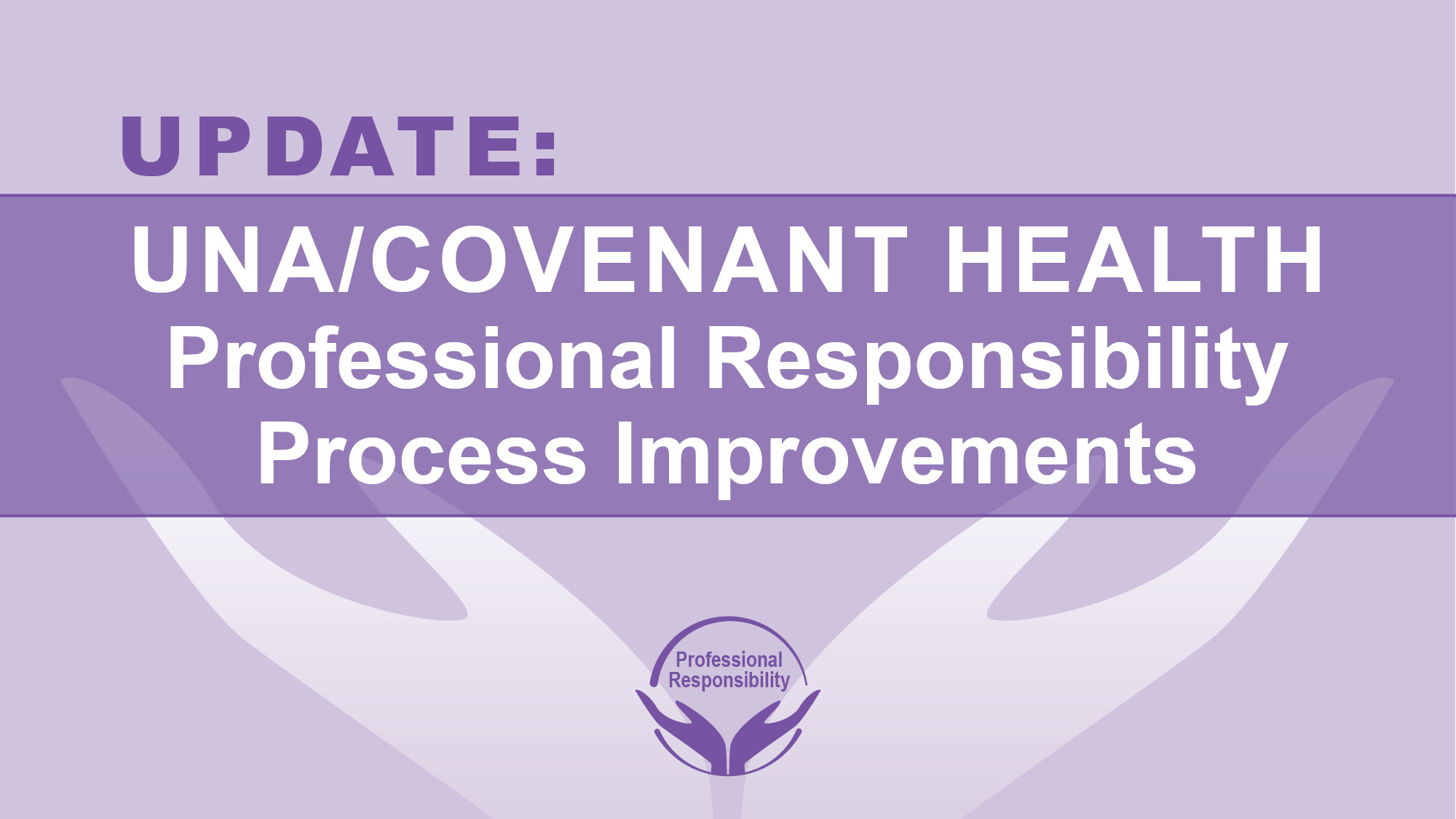 Update UNA/Covenant Health Professional Responsibility Process Improvements UNA