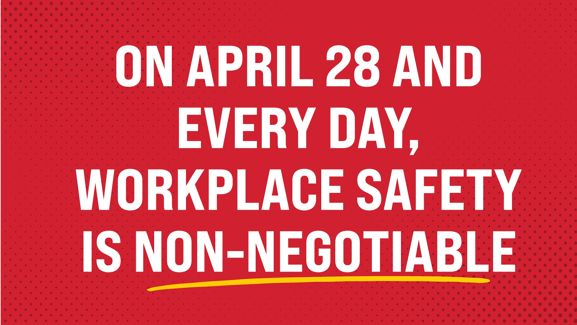 On April 28 and every day, workplace safety is non-negotiable - UNA